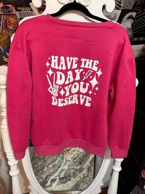 SHEIN Hot Pink Graphic Crewneck Sweatshirt - "Have The Day You Deserve"